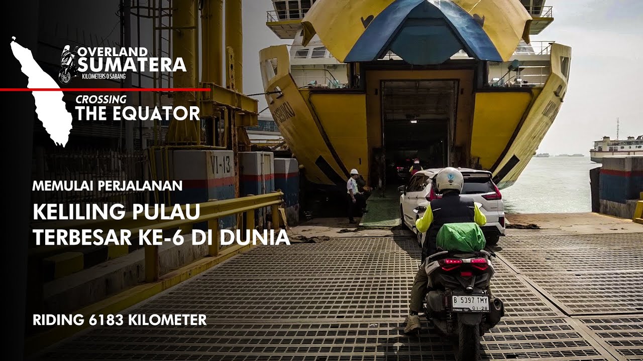 OVERLAND SUMATERA | CROSSING THE EQUATOR | KELILING PULAU TERBESAR KE 6 DI DUNIA | PART 1