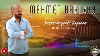 MEHMET BAKIRAY DAYANILMIYORKİ DAYANAM 2021 YENİ BOMBA ESER Resimi