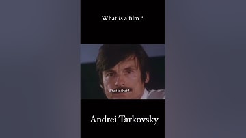 What is a film - Andrei Tarkovsky