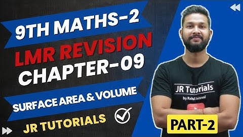 9th Maths-2 LMR Revision | Chapter 9  | Surface Area & Volume | Part 2 | Maharashtra Board |