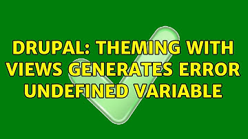 Drupal: Theming with Views generates error undefined variable (2 Solutions!!)