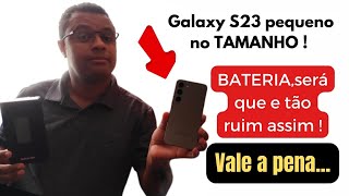 Galaxy S23 pequeno no tamanho e a bateria será que é tão ruim assim | Análise Sincera.