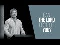 Can the Lord Restore You?