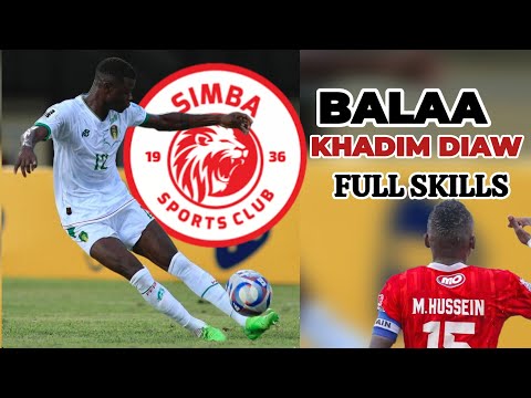 BALAA LA KHADIM DIAW LEFTBACK WA SIMBA TOP SKILLS ACHUKUA NAFASI YA ZIMBWE JR