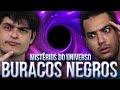 BURACOS NEGROS - COMO ELES NASCEM?? E O QUE ACONTECE DENTRO DELES??