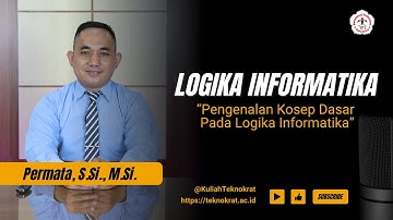 Pengenalan Kosep Dasar Pada Logika Informatika