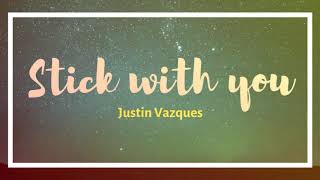 Video thumbnail of "Stick With You | Justin Vazques"