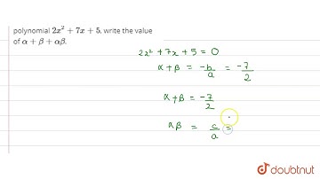 If `alpah and beta` are the zeros of the polynomial `2x^(2)+7x+5`, write the value of `alpha+