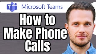 How To Make Calls In Microsoft Teams