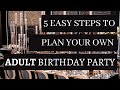 5 Easy Steps to Plan an ADULT Birthday Party
