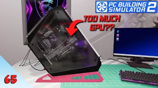 Customer Wants a GPU Their CPU Can't Keep Up With!! | PC Building Simulator 2 | Episode 65