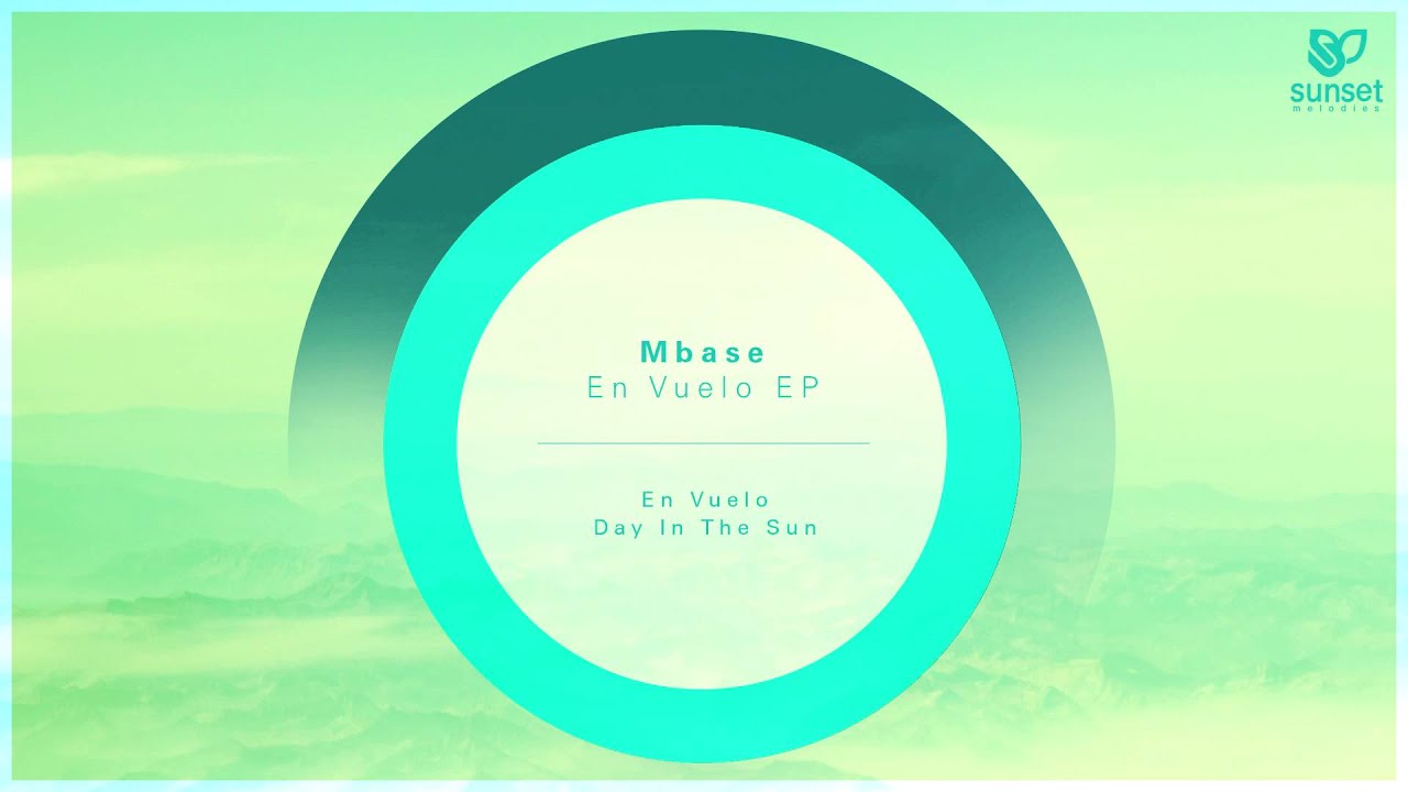 Mbase - Day In The Sun (Original Mix) [SUNMEL044] *OUT NOW*