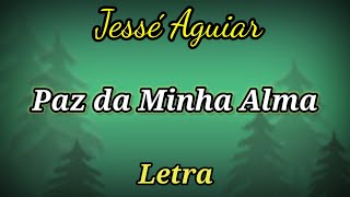 PAZ DA MINHA ALMA - COM LETRAS - JESSÉ AGUIAR