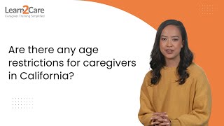 Are there any age restrictions for caregivers in California
