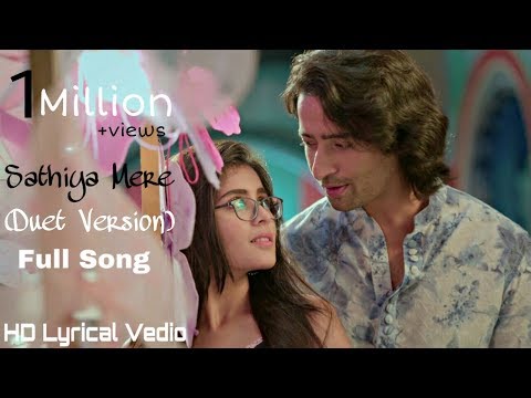 Sathiya Mere Duet Version Full HD Lyrical Vedio Yeh Rishtey Hai Pyaar Ke Starplus Shaheer Rhea 