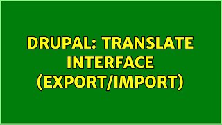 Drupal: Translate interface (export/import) (3 Solutions!!)