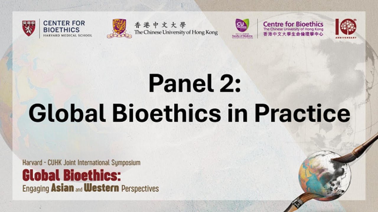 Panel 2 on Global Bioethics in Practice | Harvard–CUHK International Symposium on Global Bioethics