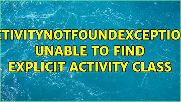 ActivityNotFoundException: Unable to find explicit activity class (6 Solutions!!)