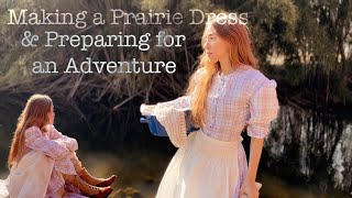 Making a Prairie Dress and Preparing for an Adventure