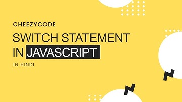 Switch Statement in JavaScript | Conditional Statements | CheezyCode (Hindi) #10
