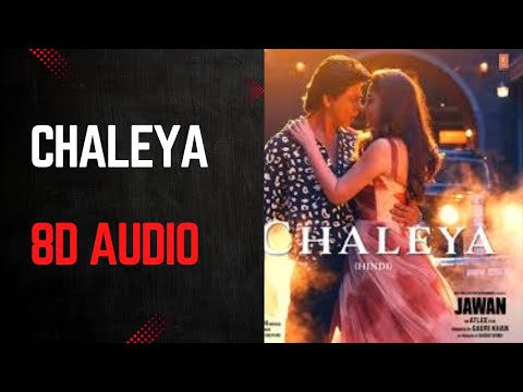 Chaleya 8D Audio - Jawan | Lofi Music | Arijit S, Shilpa R | Shah Rukh Khan | Nayanthara