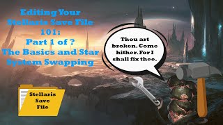 Editing Your Stellaris Save File 101 Part 1 of ?: The Basics and Swapping Systems