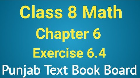 Class 8 Math Chapter 6 Exercise 6.4 Punjab Text Book Board | Class 8 Maths Chapter 6 Exercise 6.4