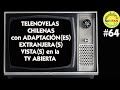 Anecdotario no tan secreto 64  teleseries chilenas con adaptacines extranjeras vistas en tv