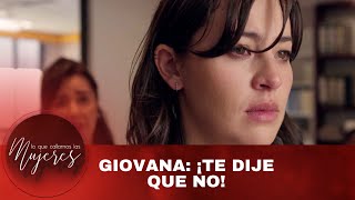 Giovana: ¡Te dije que no! | Lo Que Callamos Las Mujeres | Nueva Temporada