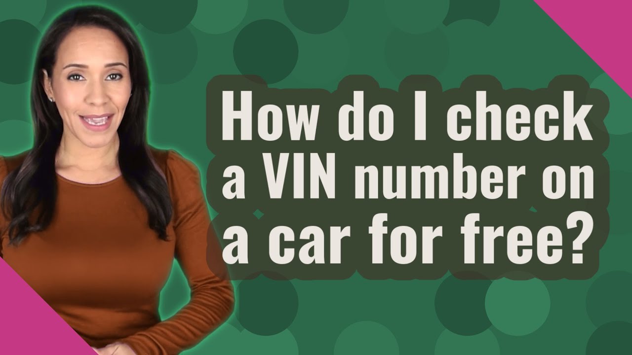 How Do I Check A VIN Number On A Car For Free YouTube