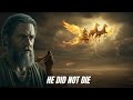 The Prophet Elijah Did NOT Die... He Was Snatched into HEAVEN!