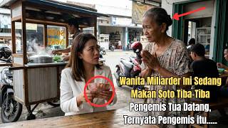 Wanita Miliarder Ini Sedang Makan Soto Tiba-Tiba Pengemis Tua Datang, Ternyata Pengemis itu.....