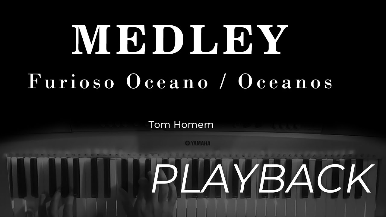 MEDLEY Furioso Oceano / Oceanos PLAYBACK (TOM HOMEM) YouTube