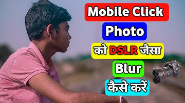 Mobile Click Photo को 2 Minute में Blur Kare Like Dslr || How To Blur Mobile Click Photo Like Dslr