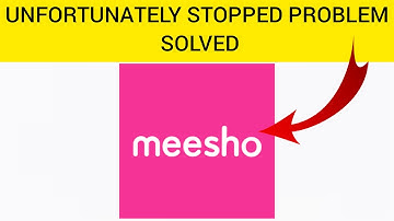 How To Solve Meesho Unfortunately Stopped Problem || Rsha26 Solutions