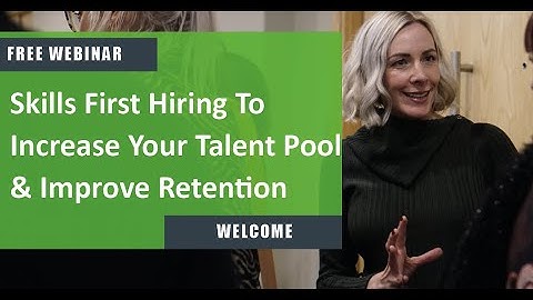 Online Webinar | Skills First Hiring To Increase Your Talent Pool & Improve Retention