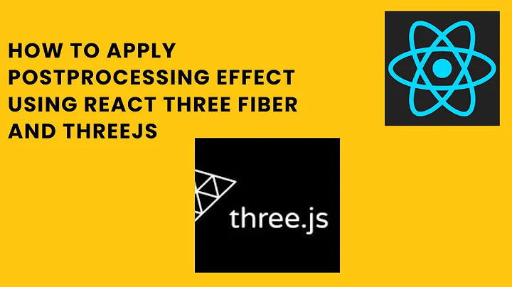 How to Apply PostProcessing Effect using React Three Fiber and ThreeJS