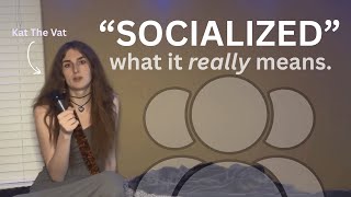 Kat The Vat on Socialization: How Society Shapes Us & Why It Matters