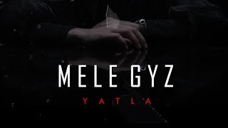 Mele Gyz-YATLA