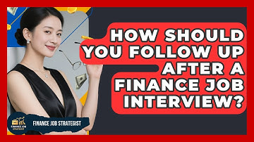 How Should You Follow Up After A Finance Job Interview? - Finance Job Strategist