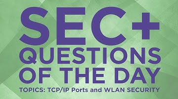 Security+ Practice Questions of the Day from IT Dojo - #11 - TCP/IP Ports and WLAN Security