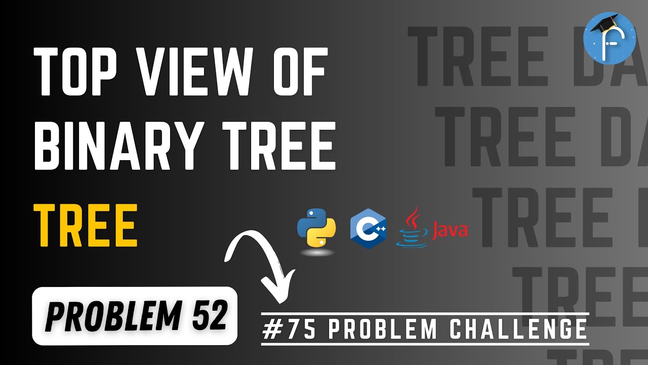 Top View of Binary Tree || leetcode solution || c++ , java , python ...