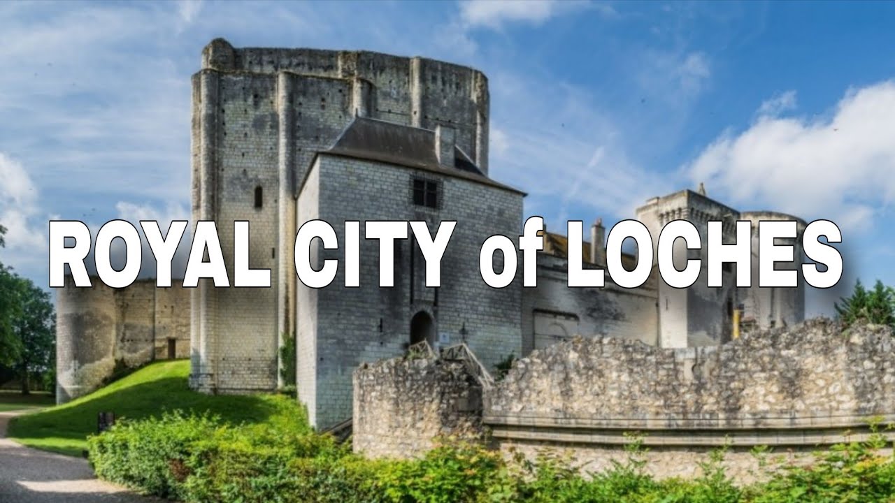 History Lovers' Hidden Gem in the Loire Valley: The Royal City of Loches