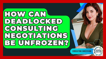 How Can Deadlocked Consulting Negotiations Be Unfrozen? - Consulting Career Hub