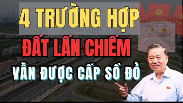 4 Trường Hợp ĐẤT LẤN CHIẾM Vẫn Được Cấp Sổ Đỏ Theo Luật Hiện Hành