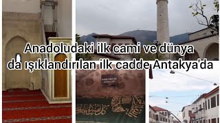Habib - I Neccar Camisi Ilk Cami, Kurtuluş Caddesi Ilk Işıklandırılan Cadde Antakyada Şfet