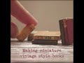 Making miniature vintage style books