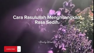 Cara Rasulullah Saw Menghilangkan Rasa Sedih #islam