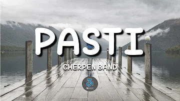 Pasti  -  Cherpen Band Lirik