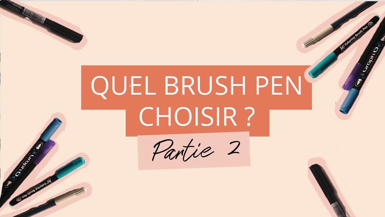 Quels feutres / brush pens choisir pour le brush lettering ? EDITION 2018 - Partie 2